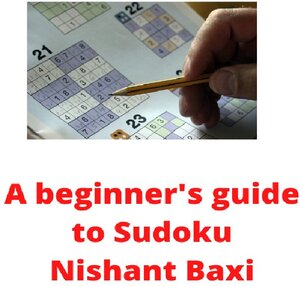Buchcover A beginner's guide to Sudoku | Nishant Baxi | EAN 9783753115078 | ISBN 3-7531-1507-X | ISBN 978-3-7531-1507-8