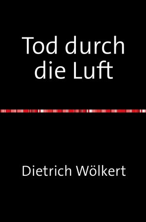 Buchcover Tod durch die Luft | Dietrich Wölkert | EAN 9783753116884 | ISBN 3-7531-1688-2 | ISBN 978-3-7531-1688-4