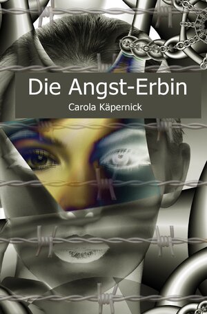Buchcover Die Angst-Erbin | Carola Käpernick | EAN 9783753119083 | ISBN 3-7531-1908-3 | ISBN 978-3-7531-1908-3