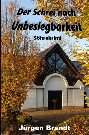 Buchcover Söhrekrimis / Der Schrei nach Unbesiegbarkeit | Jürgen Brandt | EAN 9783753119311 | ISBN 3-7531-1931-8 | ISBN 978-3-7531-1931-1