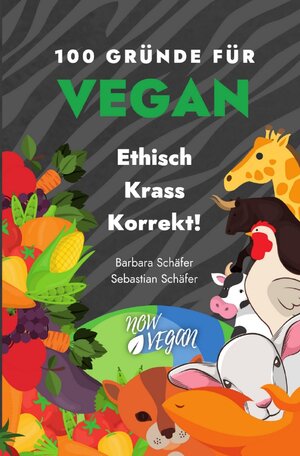 Buchcover 100 Gründe für Vegan - Ethisch Krass Korrekt! | Barbara Schäfer | EAN 9783753119441 | ISBN 3-7531-1944-X | ISBN 978-3-7531-1944-1