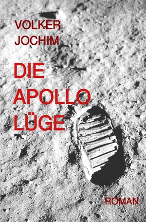 Buchcover Die Apollo Lüge | Volker Jochim | EAN 9783753123189 | ISBN 3-7531-2318-8 | ISBN 978-3-7531-2318-9