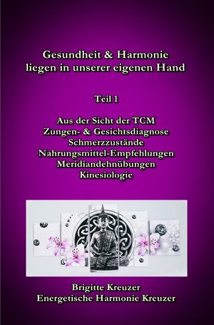 Buchcover Aus der Sicht der TCM, Zungen- und Gesichtsdiagnose, Schmerzzustände,... / Gesundheit &amp; Harmonie liegen in unserer eigenen Hand | Brigitte Kreuzer | EAN 9783753123677 | ISBN 3-7531-2367-6 | ISBN 978-3-7531-2367-7