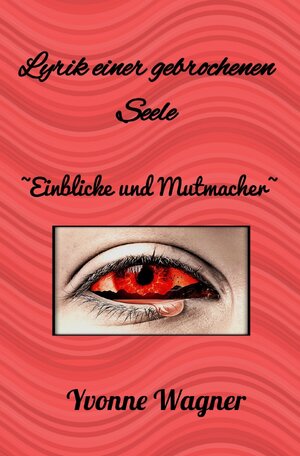 Buchcover Seelenwerke / Lyrik einer gebrochenen Seele | Yvonne Wagner | EAN 9783753124483 | ISBN 3-7531-2448-6 | ISBN 978-3-7531-2448-3