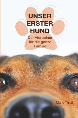 Buchcover Unser erster Hund | Marie Thieß | EAN 9783753124506 | ISBN 3-7531-2450-8 | ISBN 978-3-7531-2450-6