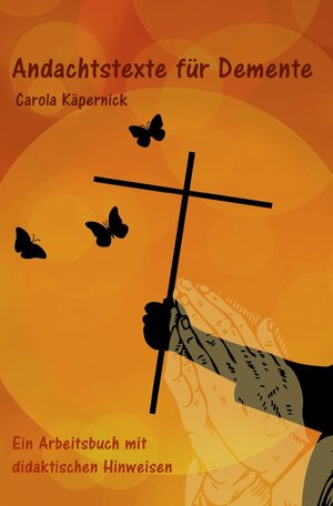 Buchcover Andachtstexte für Demente | Carola Kaepernick | EAN 9783753124902 | ISBN 3-7531-2490-7 | ISBN 978-3-7531-2490-2