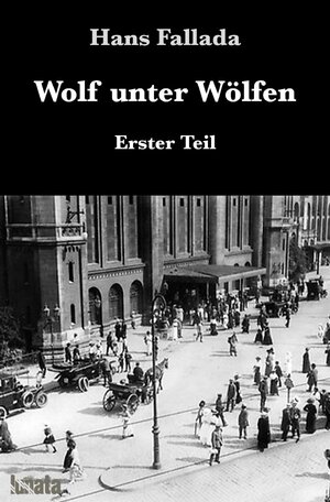Buchcover Wolf unter Wölfen / Wolf unter Wölfen I | Hans Fallada | EAN 9783753126272 | ISBN 3-7531-2627-6 | ISBN 978-3-7531-2627-2