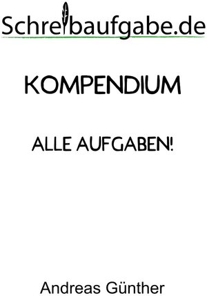 Buchcover Schreibaufgabe Kompendium | Andreas Günther | EAN 9783753131597 | ISBN 3-7531-3159-8 | ISBN 978-3-7531-3159-7