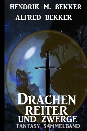Buchcover Drachenreiter und Zwerge: Fantasy Sammelband | Alfred Bekker | EAN 9783753134116 | ISBN 3-7531-3411-2 | ISBN 978-3-7531-3411-6