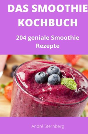 Buchcover Das Smoothie Kochbuch | André Sternberg | EAN 9783753134499 | ISBN 3-7531-3449-X | ISBN 978-3-7531-3449-9