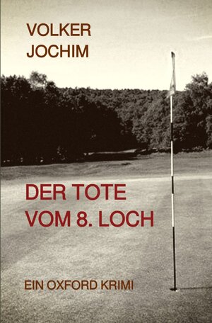 Buchcover Der Tote vom 8. Loch | Volker Jochim | EAN 9783753135922 | ISBN 3-7531-3592-5 | ISBN 978-3-7531-3592-2