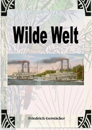 Buchcover Wilde Welt | Friedrich Gerstäcker | EAN 9783753135984 | ISBN 3-7531-3598-4 | ISBN 978-3-7531-3598-4