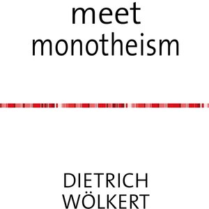 Buchcover meet monotheism | Dietrich Wölkert | EAN 9783753137643 | ISBN 3-7531-3764-2 | ISBN 978-3-7531-3764-3