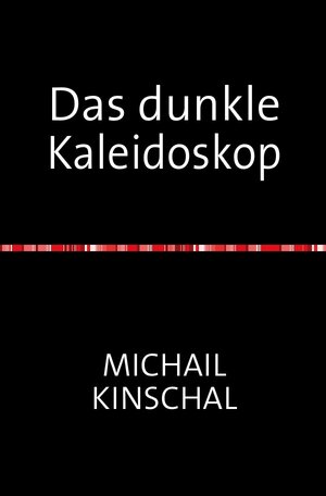 Buchcover Das dunkle Kaleidoskop | Michail Kinschal | EAN 9783753137995 | ISBN 3-7531-3799-5 | ISBN 978-3-7531-3799-5