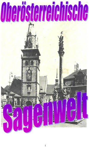 Buchcover Oberösterreichische Sagenwelt | Friedrich Moser | EAN 9783753138251 | ISBN 3-7531-3825-8 | ISBN 978-3-7531-3825-1