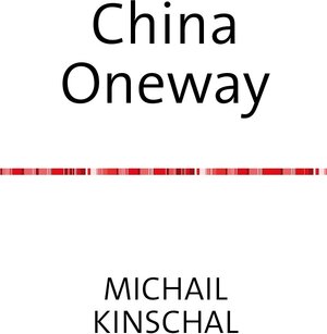 Buchcover China Oneway | Michail Kinschal | EAN 9783753139067 | ISBN 3-7531-3906-8 | ISBN 978-3-7531-3906-7