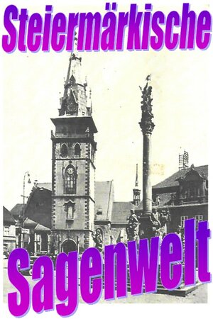 Buchcover Steiermärkische Sagenwelt | Friedrich Moser | EAN 9783753140209 | ISBN 3-7531-4020-1 | ISBN 978-3-7531-4020-9