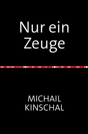 Buchcover Nur ein Zeuge | Michail Kinschal | EAN 9783753140322 | ISBN 3-7531-4032-5 | ISBN 978-3-7531-4032-2