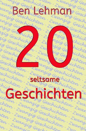Buchcover 20 seltsame Geschichten | Ben Lehman | EAN 9783753141268 | ISBN 3-7531-4126-7 | ISBN 978-3-7531-4126-8