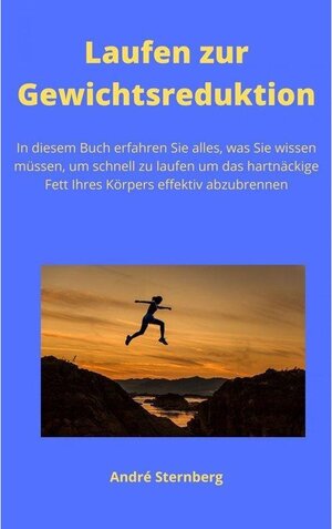 Buchcover Laufen zur Gewichtsreduktion | Andre Sternberg | EAN 9783753142357 | ISBN 3-7531-4235-2 | ISBN 978-3-7531-4235-7