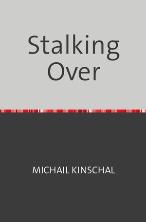 Buchcover Stalking Over | Michail Kinschal | EAN 9783753150321 | ISBN 3-7531-5032-0 | ISBN 978-3-7531-5032-1