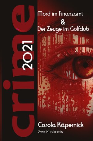 Buchcover Crimetime - Aktion des Autorenkalenders 2021 / Crimetime - Mord im Finanzamt und Der Zeuge im Golfclub | Carola Käpernick | EAN 9783753151250 | ISBN 3-7531-5125-4 | ISBN 978-3-7531-5125-0