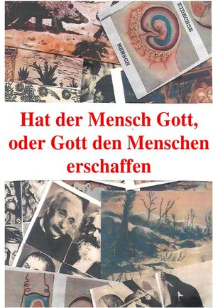 Buchcover Hat der Mensch Gott, oder Gott den Menschen erschaffen | Friedrich Moser | EAN 9783753151649 | ISBN 3-7531-5164-5 | ISBN 978-3-7531-5164-9
