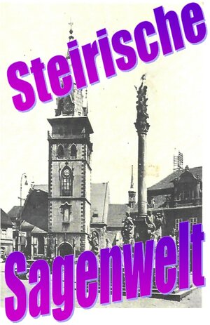 Buchcover Steirische Sagenwelt | Friedrich Moser | EAN 9783753151687 | ISBN 3-7531-5168-8 | ISBN 978-3-7531-5168-7
