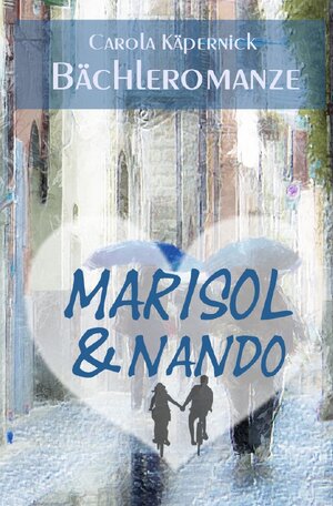 Buchcover Bächleromanze / Marisol und Nando | Carola Käpernick | EAN 9783753158785 | ISBN 3-7531-5878-X | ISBN 978-3-7531-5878-5