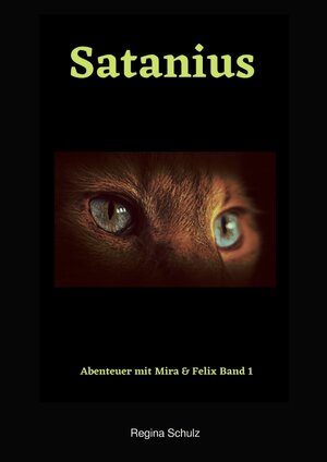 Buchcover Abenteuer mit Mira & Felix / Satanius | Regina Schulz | EAN 9783753162546 | ISBN 3-7531-6254-X | ISBN 978-3-7531-6254-6