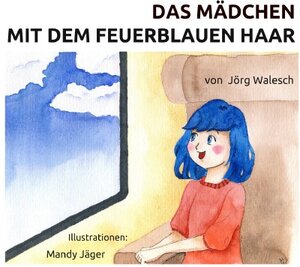 Buchcover Das Mädchen mit dem feuerblauen Haar | Jörg Walesch | EAN 9783753168395 | ISBN 3-7531-6839-4 | ISBN 978-3-7531-6839-5