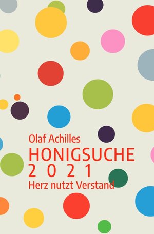 Buchcover Honigsuche / Honigsuche 2021 | Olaf Achilles | EAN 9783753171395 | ISBN 3-7531-7139-5 | ISBN 978-3-7531-7139-5