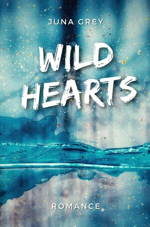 Buchcover Wild Hearts | Juna Grey | EAN 9783753174679 | ISBN 3-7531-7467-X | ISBN 978-3-7531-7467-9