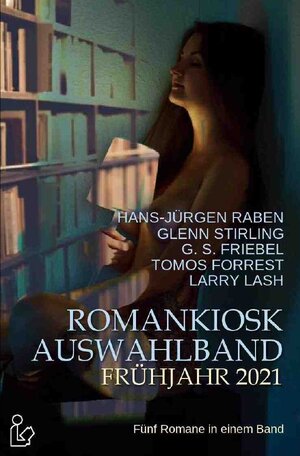 Buchcover ROMANKIOSK AUSWAHLBAND FRÜHJAHR 2021 | Hans-Jürgen Raben | EAN 9783753174853 | ISBN 3-7531-7485-8 | ISBN 978-3-7531-7485-3