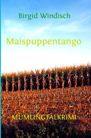 Buchcover Mümlingtal-Krimi / Maispuppentango | Birgid Windisch | EAN 9783753179308 | ISBN 3-7531-7930-2 | ISBN 978-3-7531-7930-8