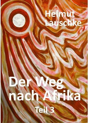 Buchcover Der Weg nach Afrika | Helmut Lauschke | EAN 9783753187754 | ISBN 3-7531-8775-5 | ISBN 978-3-7531-8775-4
