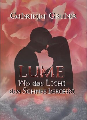 Buchcover LUME - Wo das Licht den Schnee berührt | Gabriella Gruber | EAN 9783753188744 | ISBN 3-7531-8874-3 | ISBN 978-3-7531-8874-4