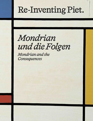 Buchcover Piet Mondrian. Re-Inventing Piet Mondrian und die Folgen / Mondrian and the consequences  | EAN 9783753304199 | ISBN 3-7533-0419-0 | ISBN 978-3-7533-0419-9