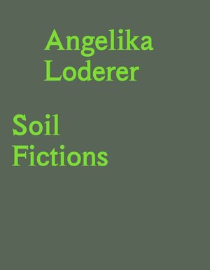 Buchcover Angelika Loderer. Soil Fictions  | EAN 9783753306179 | ISBN 3-7533-0617-7 | ISBN 978-3-7533-0617-9