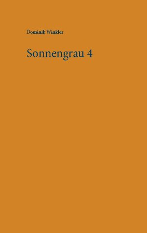 Buchcover Sonnengrau 4 | Dominik Winkler | EAN 9783753401379 | ISBN 3-7534-0137-4 | ISBN 978-3-7534-0137-9