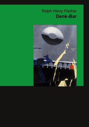 Buchcover Denk-Bar | Ralph Henry Fischer | EAN 9783753401508 | ISBN 3-7534-0150-1 | ISBN 978-3-7534-0150-8