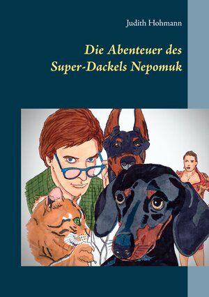 Buchcover Die Abenteuer des Super-Dackels Nepomuk | Judith Hohmann | EAN 9783753402192 | ISBN 3-7534-0219-2 | ISBN 978-3-7534-0219-2