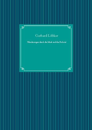 Buchcover Wanderungen durch die Mark und das Ruhrtal | Gerhard Löbker | EAN 9783753402833 | ISBN 3-7534-0283-4 | ISBN 978-3-7534-0283-3