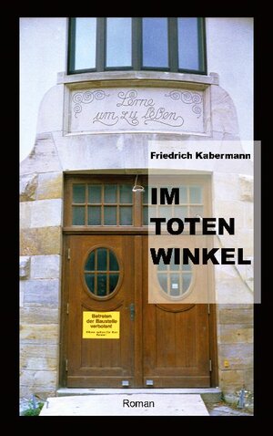 Buchcover Im toten Winkel | Friedrich Kabermann | EAN 9783753403106 | ISBN 3-7534-0310-5 | ISBN 978-3-7534-0310-6