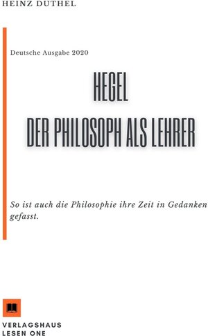Buchcover MEIN SCHULBUCH DER PHILOSOPHIE Hegel. Der Philosoph als Lehrer | Heinz Duthel | EAN 9783753404028 | ISBN 3-7534-0402-0 | ISBN 978-3-7534-0402-8