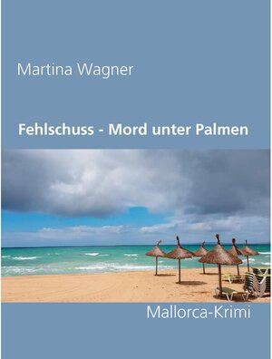 Buchcover Fehlschuss - Mord unter Palmen | Martina Wagner | EAN 9783753404356 | ISBN 3-7534-0435-7 | ISBN 978-3-7534-0435-6