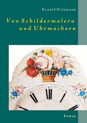 Buchcover Von Schildermalern und Uhrmachern | Ronald Holzmann | EAN 9783753405575 | ISBN 3-7534-0557-4 | ISBN 978-3-7534-0557-5