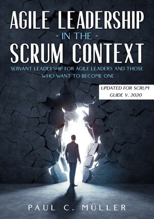 Buchcover Agile Leadership in the Scrum context (Updated for Scrum Guide V. 2020) | Paul C. Müller | EAN 9783753406275 | ISBN 3-7534-0627-9 | ISBN 978-3-7534-0627-5