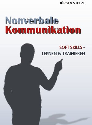 Buchcover Nonverbale Kommunikation | Jürgen Stolze | EAN 9783753408095 | ISBN 3-7534-0809-3 | ISBN 978-3-7534-0809-5