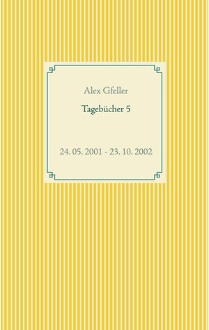Buchcover Tagebücher 5 | Alex Gfeller | EAN 9783753412672 | ISBN 3-7534-1267-8 | ISBN 978-3-7534-1267-2